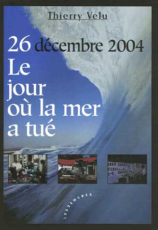 26 dcembre 2004, Tsunami, Le jour o la mer a tu