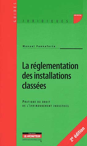 La rglementation des installations classes : Pratique du droit de l'environnement industriel