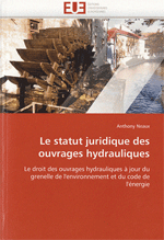 Le statut juridique des ouvrages hydrauliques : Le droit des ouvrages hydrauliques  jour du grenelle de l'environnement et du code de l'nergie