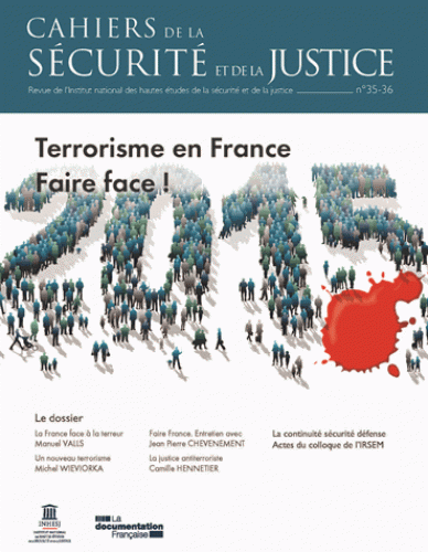 Cahiers de la scurit et de la justice N 35-36 Terrorisme en France. Faire face !