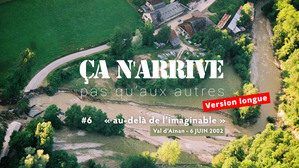  Les inondations dans le Val d'Ainan le 6 juin 2002 VERSION LONGUE - a n'arrive pas qu'aux autres #6