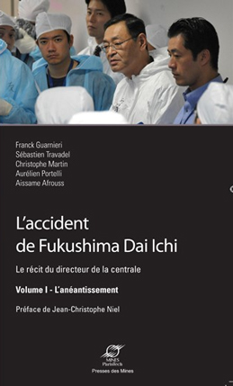 L'accident de Fukushima Dai Ichi Le récit du directeur de la centrale - Volume 1 - L'anéantissement