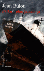 Erika : plus jamais a ! Histoire d'un naufrage de complaisance