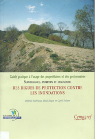 Surveillance, entretien et diagnostic des digues de protection contre les inondations : Guide pratique à l'usage des propriétaires et des gestionnaires