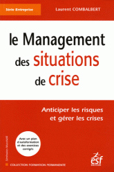 Le management des situations de crise : anticiper les risques et grer les crises