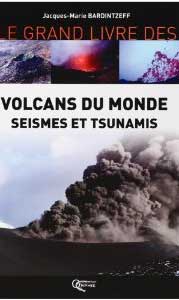 Le grand livre des volcans du monde, sismes et tsunamis