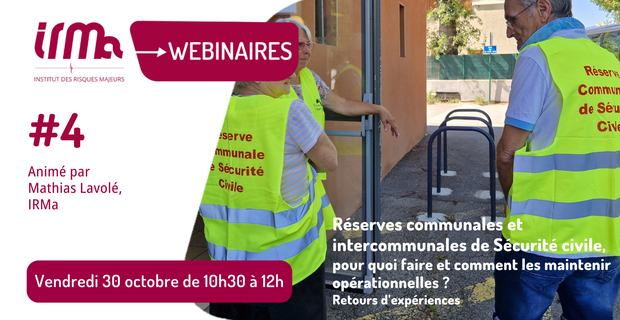 Webinaire #4 - R�serves Communales et Intercommunales de S�curit� Civile, pour quoi faire et comment les maintenir op�rationnelles?